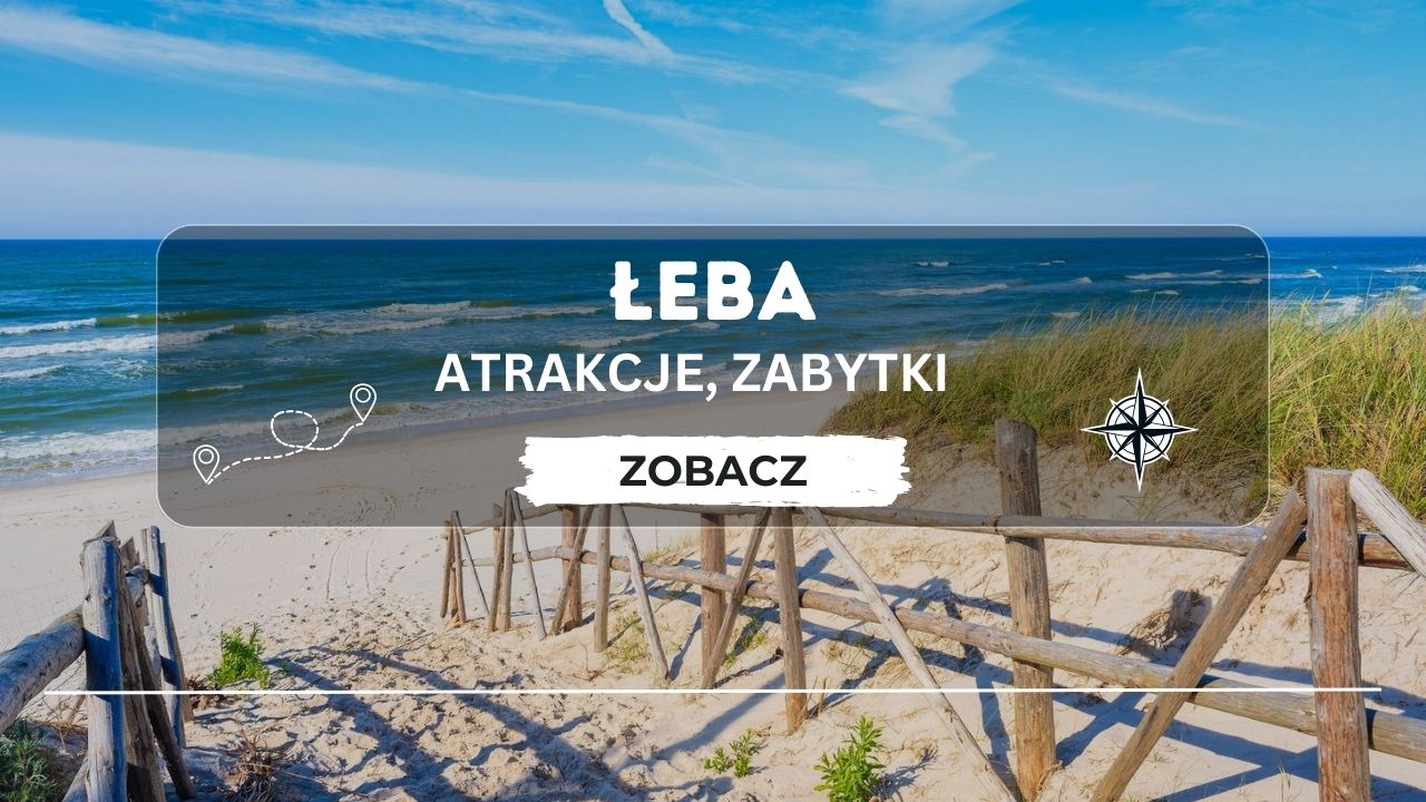 Łeba - atrakcje turystyczne miasta. Co robić w Łebie?